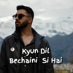 Kyun Dil Bechaini Si Hai-ETg-XzNHQXI