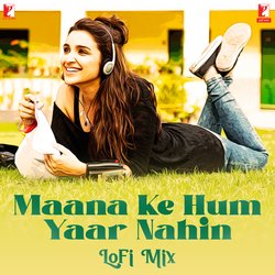 Maana Ke Hum Yaar Nahin - LoFi Mix-CBg0dA52VWQ