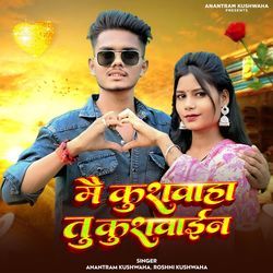 Mai Kushwaha Tu Kushwain