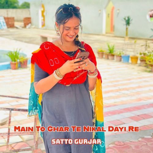 Main To Ghar Te Nikal Dayi Re