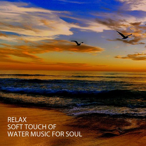 Relax: Soft Touch Of Water Music For Soul_poster_image