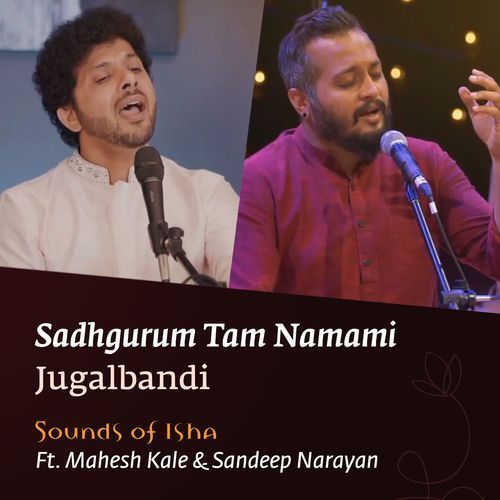 Sadhgurum Tam Namami (Jugalbandi)