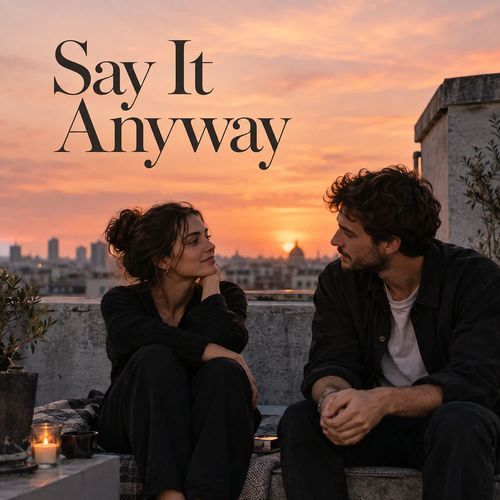 Say It Anyway
