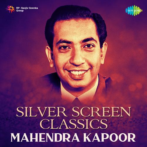 Silver Screen Classics - Mahendra Kapoor