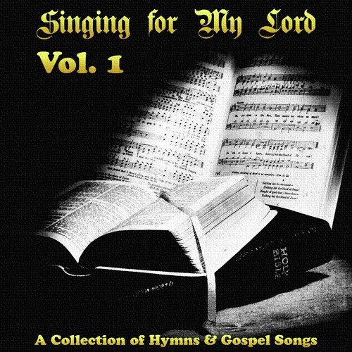 Singing for My Lord - Hymns and Gospel Music - Vol. 1