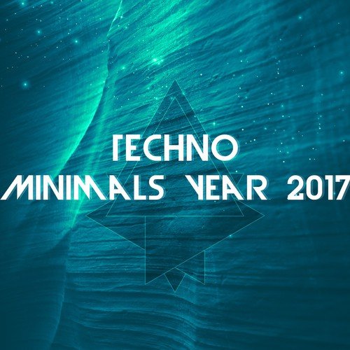 Techno Minimals Year 2017