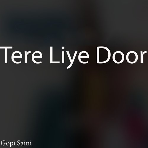 Tere Liye Door