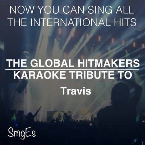 The Global HitMakers: Travis