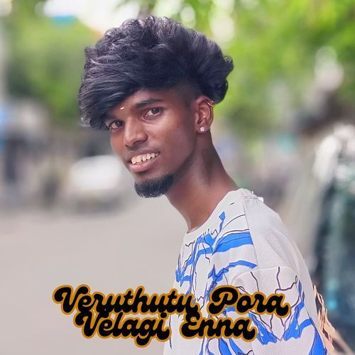 Veruthutu Pora Velagi Enna