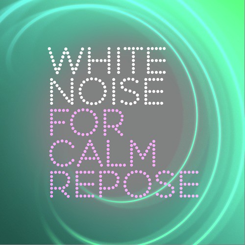 White Noise for Calm Repose