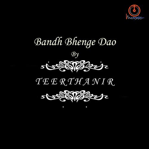 Bandh Bhenge Dao - Single