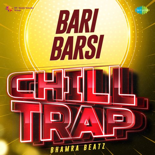 Bari Barsi Chill Trap