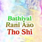 Bathiyal Rani Aao Tho Shi artwork