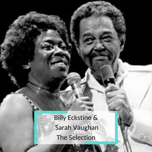 Billy Eckstine &amp;  Sarah Vaughan - The Selection