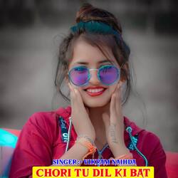 Chori Tu Dil Ki Bat-HF0MBydlRkU