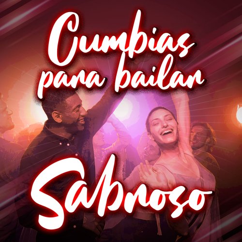 Cumbias Para Bailar Sabroso