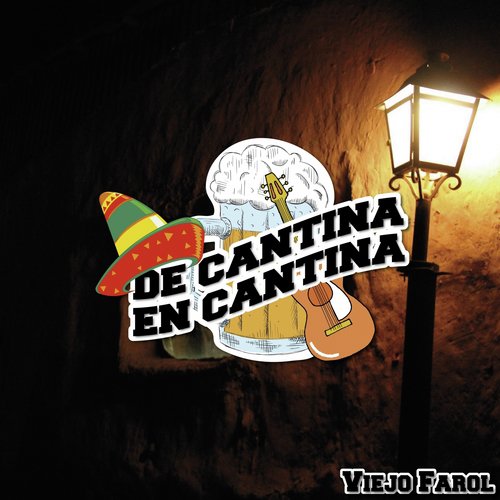 De Cantina En Cantina / Viejo Farol