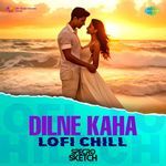 Dilne Kaha - Lofi Chill