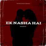 EK NASHA HAI