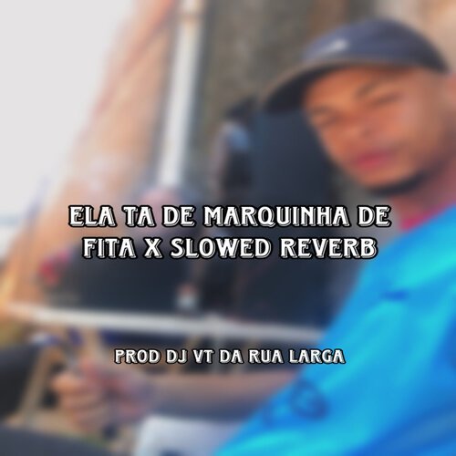 ELA TA DE MARQUINHA DE FITA X SLOWED REVERB_poster_image