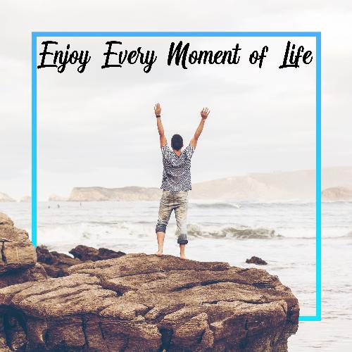 Enjoy Every Moment of Life – Positive Chillout Mix, Calm Down, Total Chillax