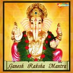 Ganesh Raksha Mantra