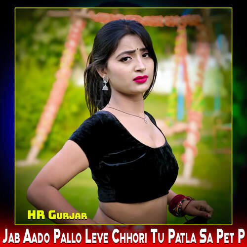 Jab Aado Pallo Leve Chhori Tu Patla Sa Pet P