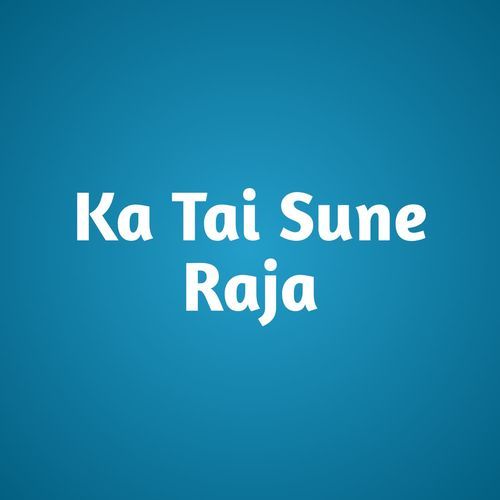 Ka Tai Sune Raja