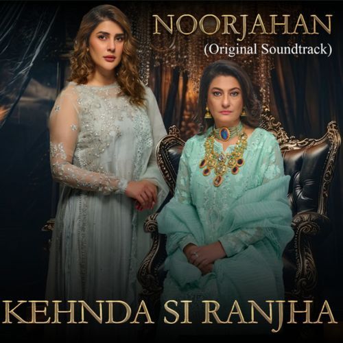 Kehnda Si Ranjha (Original Soundtrack from 'Noor Jahan')