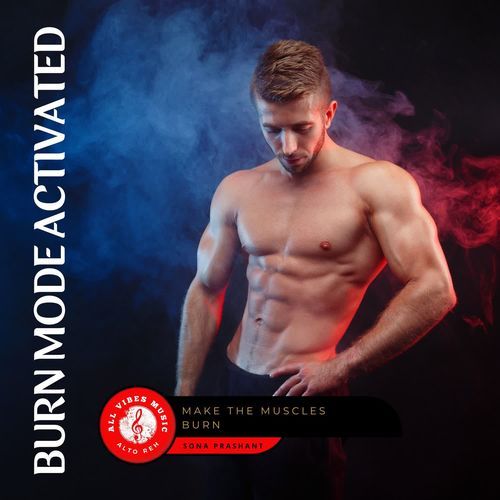 Make the Muscles Burn - BURN MODE ACTIVATED
