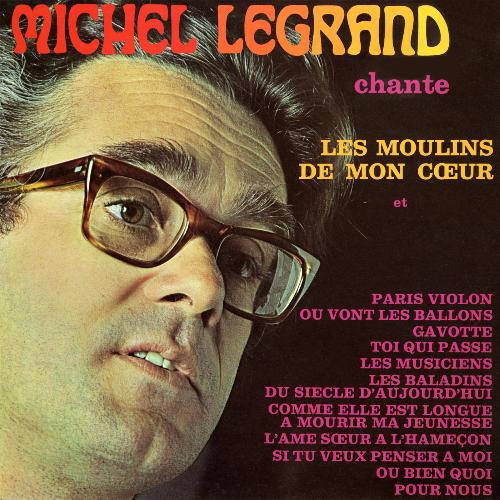 Michel Legrand chante les moulins de mon coeur