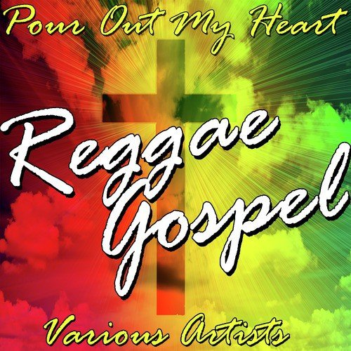 Pour Out My Heart: Reggae Gospel