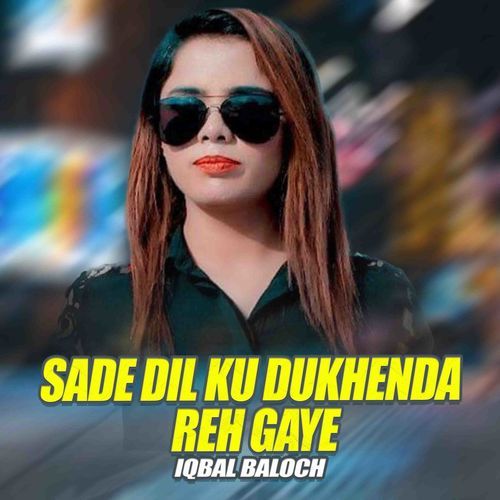 Sade Dil Kon Dukhnda Rhe Gye