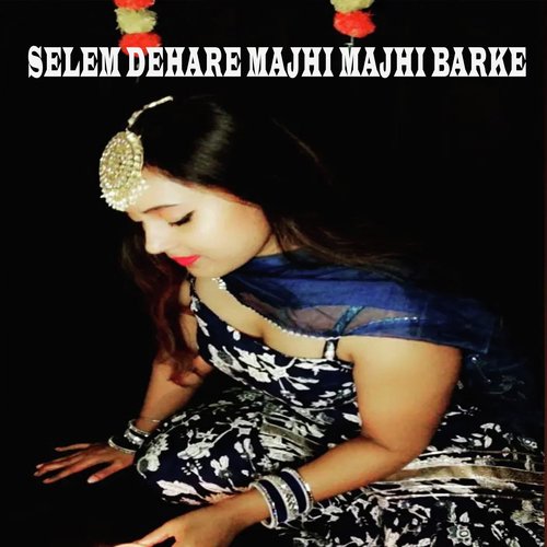 Selem dehare majhi majhi barke