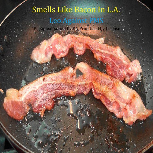 Smells Like Bacon in L.A.
