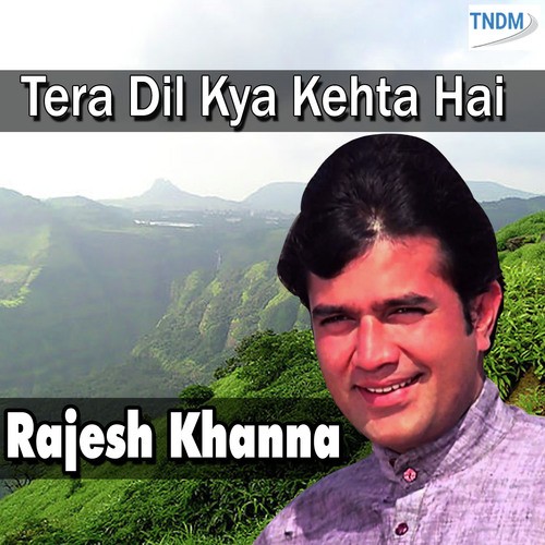 Tera Dil Kya Kehta Hai-Rajesh Khanna
