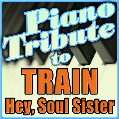 Train Piano Tribute - Hey, Soul Sister - Single