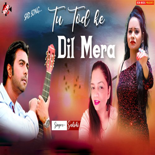 Tu Tod Ke Dil Mera