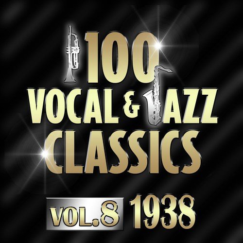 100 Vocal & Jazz Classics - Vol. 8 (1938)