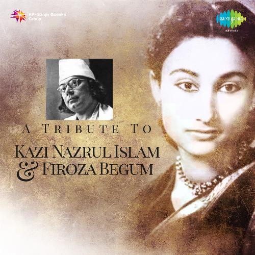 A Tribute To Kazi Nazrul Islam-Firoza Begum