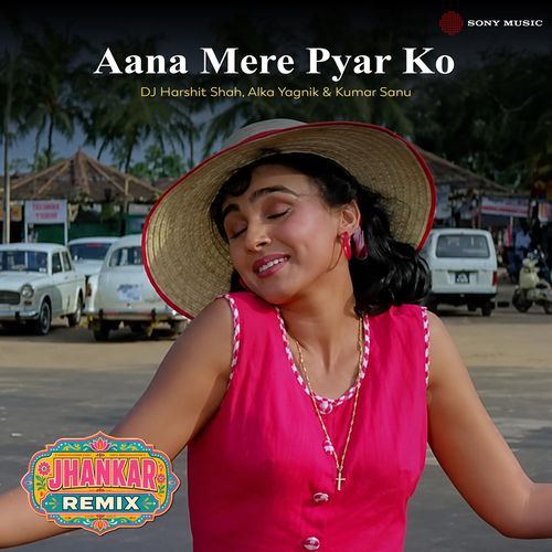 Aana Mere Pyar Ko (Jhankar Remix)