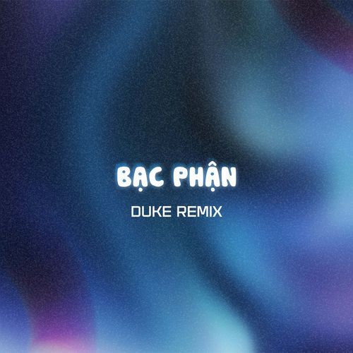 Bạc Phận (Duke Remix) (Duke Remix)