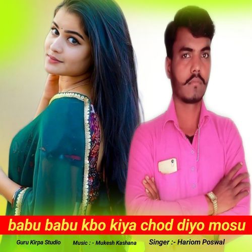 Babu Babu Kbo Kiya Chod Diyo Mosu