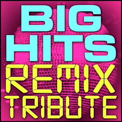 Big Hits Remix Tribute
