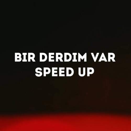 Bir Derdim Var (Speed up)_poster_image