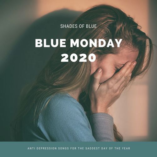 Blue Monday 2020: Anti Depression Songs for the Saddest Day of the Year