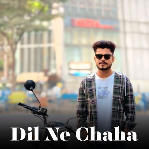 Dil Ne Chaha