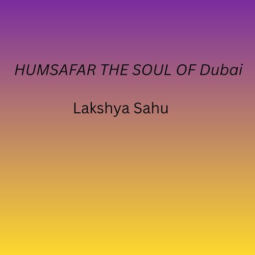 HUMSAFAR THE SOUL OF Dubai