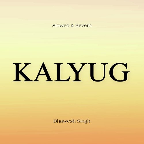 KALYUG (Slowed & Reverb)