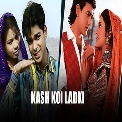 Kash Koi Ladki-FC4,cD8JcXI